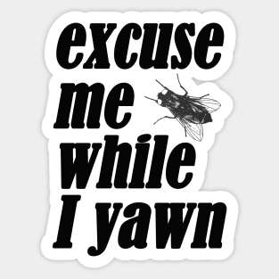 Excuse me while I yawn Sticker